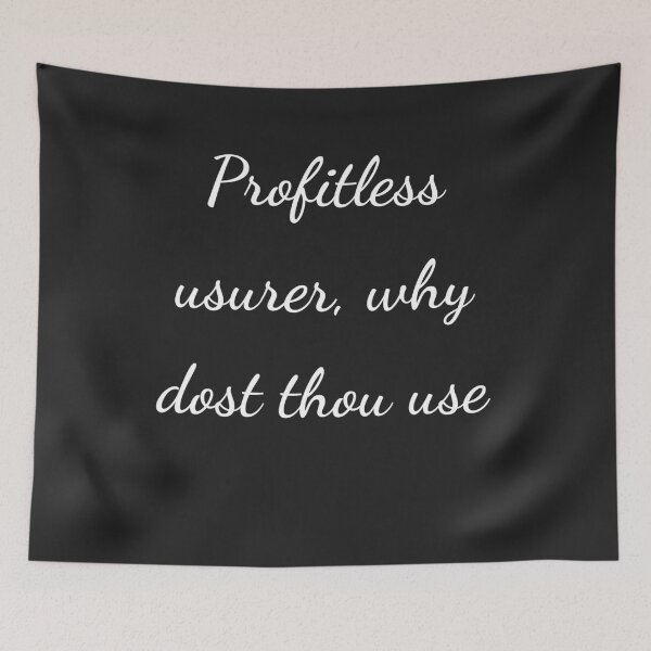 Item preview, "Profitless usurer, why dost thou use" - handwriting white designed and sold by ariksworld.