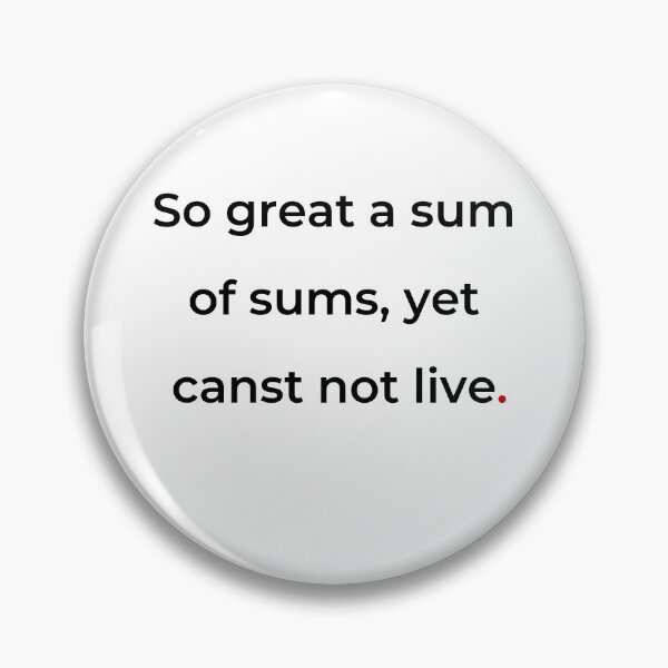 Item preview, "So great a sum of sums, yet canst not live" - print black designed and sold by ariksworld.