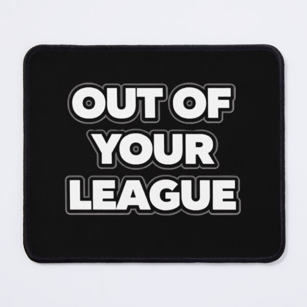 Item preview, Out Of Your League Bold Attitude Quote Shirt designed and sold by Papier Atelier Art.