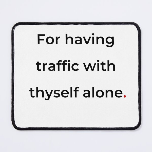 Item preview, "For having traffic with thyself alone" - print black designed and sold by ariksworld.