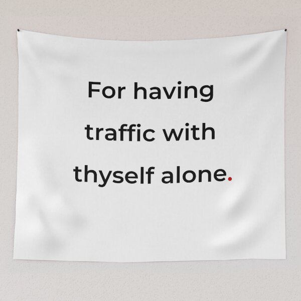 Item preview, "For having traffic with thyself alone" - print black designed and sold by ariksworld.