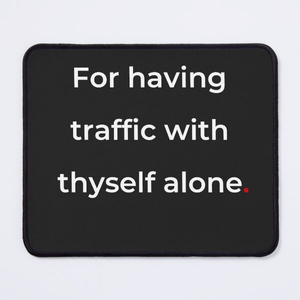 Item preview, "For having traffic with thyself alone" - print white designed and sold by ariksworld.
