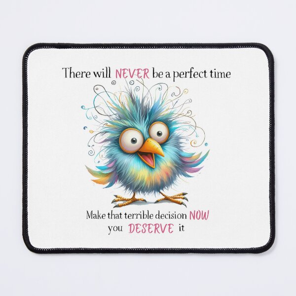 Item preview, Dark Humor Bird Sticker – There Will Never Be a Perfect Time Make That Terrible Decision Now designed and sold by KymeraStudio25.