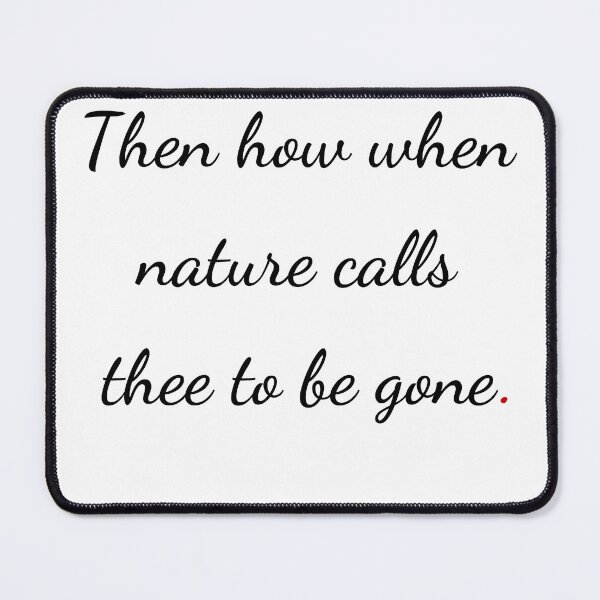 Item preview, "Then how when nature calls thee to be gone" - handwriting black designed and sold by ariksworld.