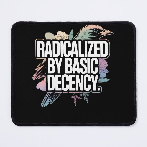 Item preview, Radicalized By Basic Decency Bird Illustration designed and sold by AilinsDesigns.