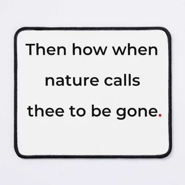 Item preview, "Then how when nature calls thee to be gone" - print black designed and sold by ariksworld.