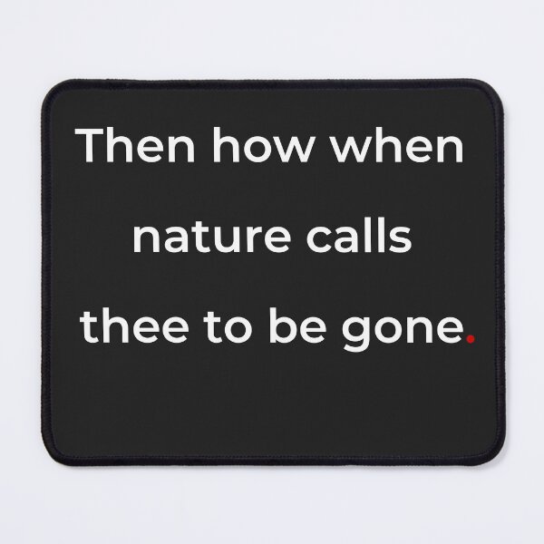 Item preview, "Then how when nature calls thee to be gone" - print white designed and sold by ariksworld.