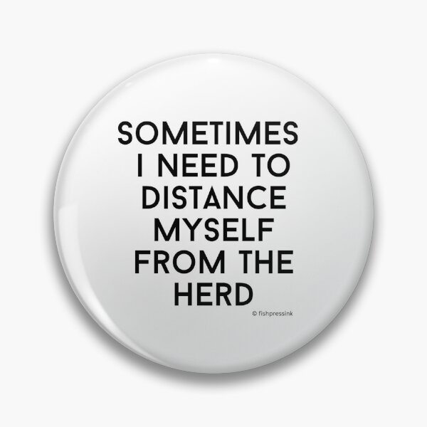 Item preview, Sometimes I Need to Distance Myself From the Herd v2 – Minimalist Black & White Text designed and sold by fishpressink.
