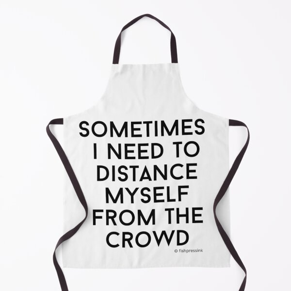 Item preview, Sometimes I Need to Distance Myself From the Crowd v1 – Minimalist Black & White Text designed and sold by fishpressink.