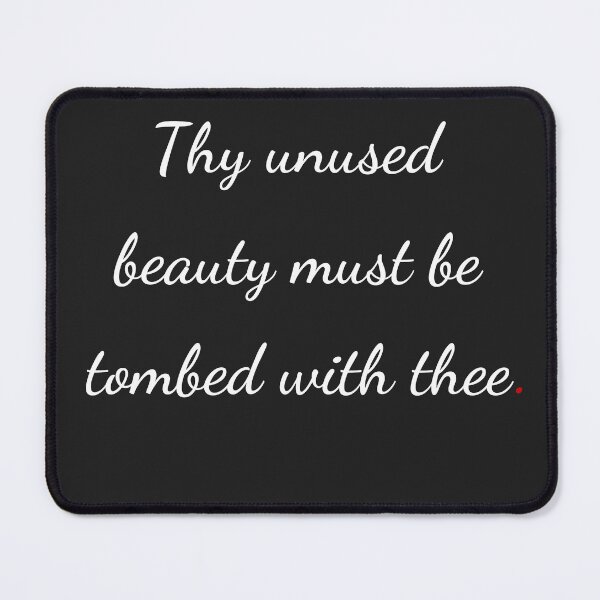 Item preview, "Thy unused beauty must be tombed with thee" - handwriting white designed and sold by ariksworld.