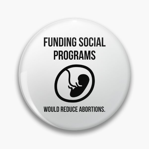 Item preview, Funding social programs would reduce abortions. designed and sold by Rachel the Artist .