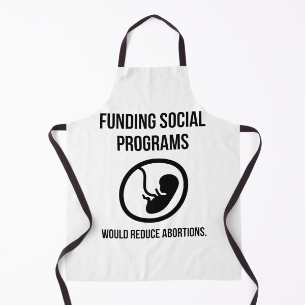 Item preview, Funding social programs would reduce abortions. designed and sold by Rachel the Artist .