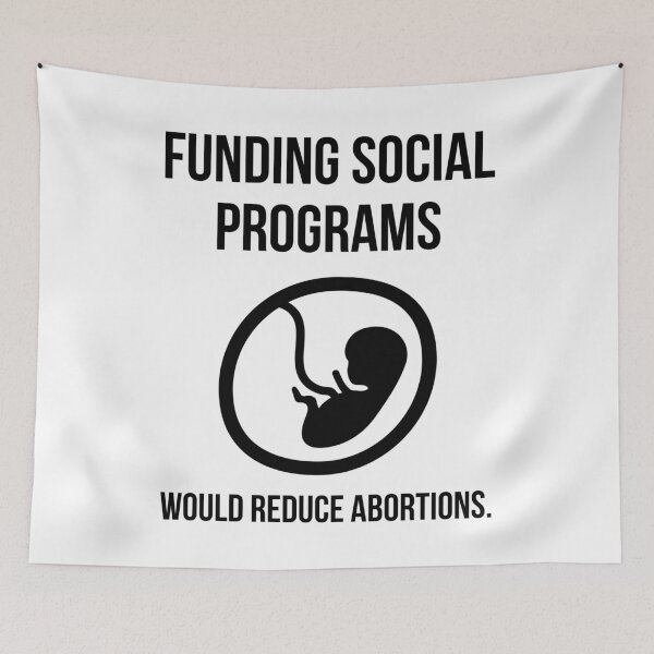 Item preview, Funding social programs would reduce abortions. designed and sold by Rachel the Artist .