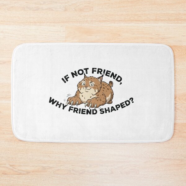 Item preview, If Not Friend Why Friend Shaped Cute Bobcat designed and sold by Petzzz.