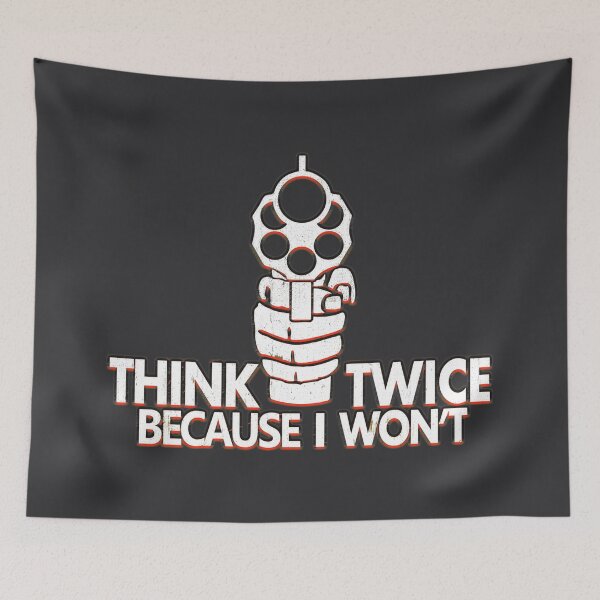 Item preview, Think Twice Because I Won't designed and sold by EuphonicOgre.