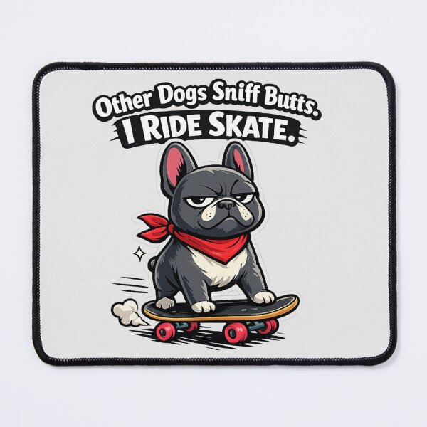 Item preview, French Bulldog Skateboard – Other Dogs Sniff Butts I Ride Skate | Funny Frenchie Dog Humor designed and sold by Frenchie Fever.