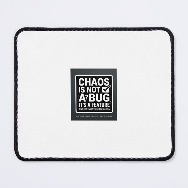 Item preview, Chaos Is Not A Bug It's A Feature - The Definitive Programmer Mantra designed and sold by Petringo.