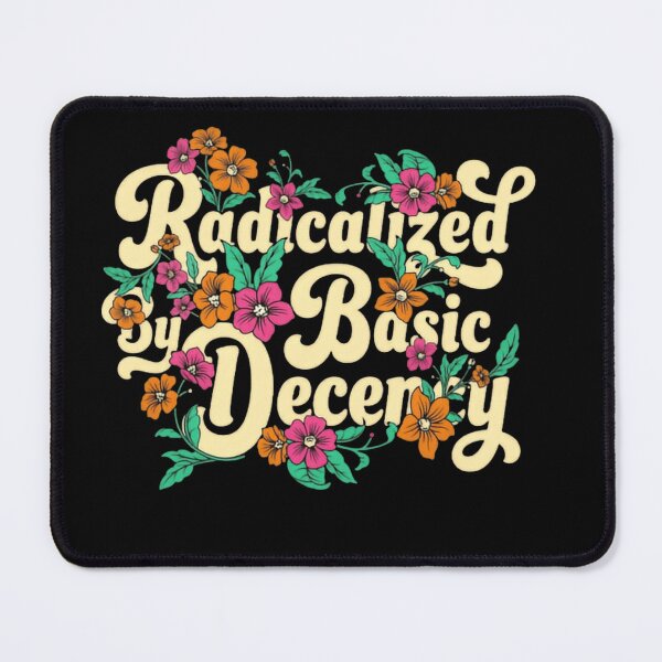 Item preview, Radicalized By Basic Decency Equality Justice Voice designed and sold by SkeletonsDanger.