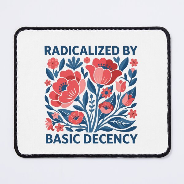Item preview, Radicalized By Basic Decency Justice Democracy Reform designed and sold by SkeletonsDanger.