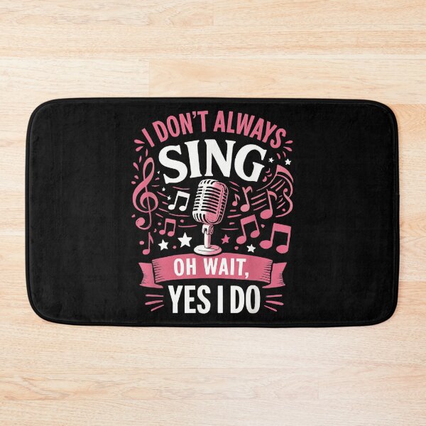 Item preview, Funny Singing Quote I Don’t Always Sing Oh Wait Yes I Do designed and sold by SethHHoward.