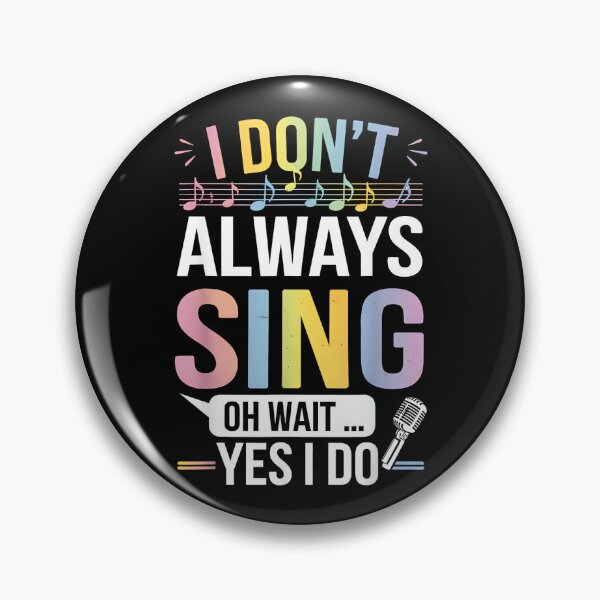 Item preview, I Don't Always Sing Oh Wait Yes Funny Musical Theater designed and sold by SethHHoward.