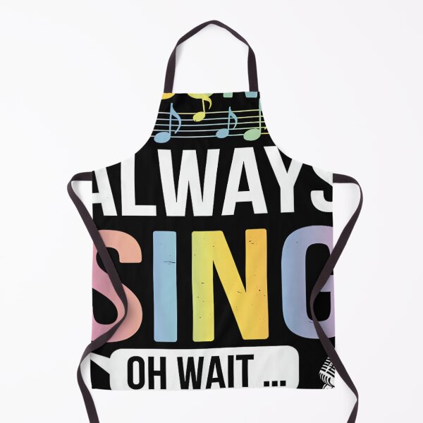 Item preview, I Don't Always Sing Oh Wait Yes Funny Musical Theater designed and sold by SethHHoward.