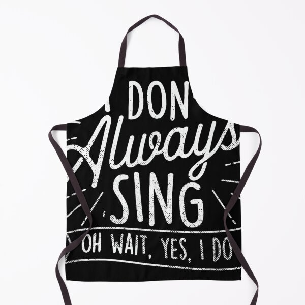 Item preview, I Don't Always Sing Oh Wait Yes I Do - Actor Actress Musical designed and sold by SethHHoward.