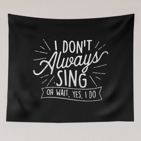 Item preview, I Don't Always Sing Oh Wait Yes I Do - Actor Actress Musical designed and sold by SethHHoward.