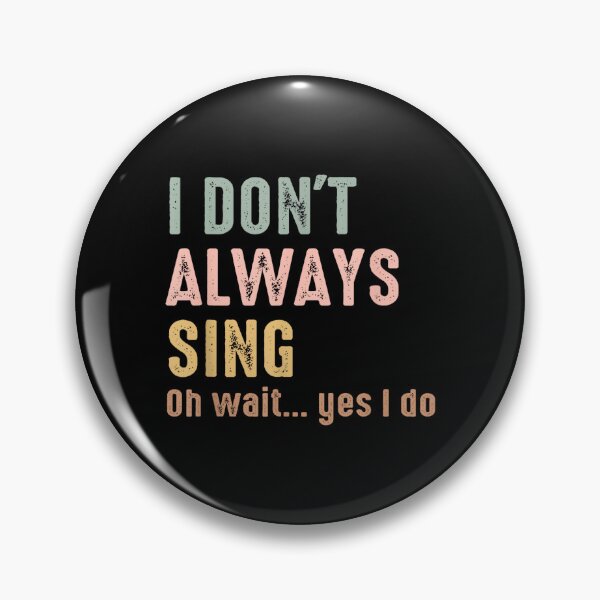 Item preview, I Don't Always Sing Oh Wait Yes I Do Funny Singing Vintage designed and sold by SethHHoward.