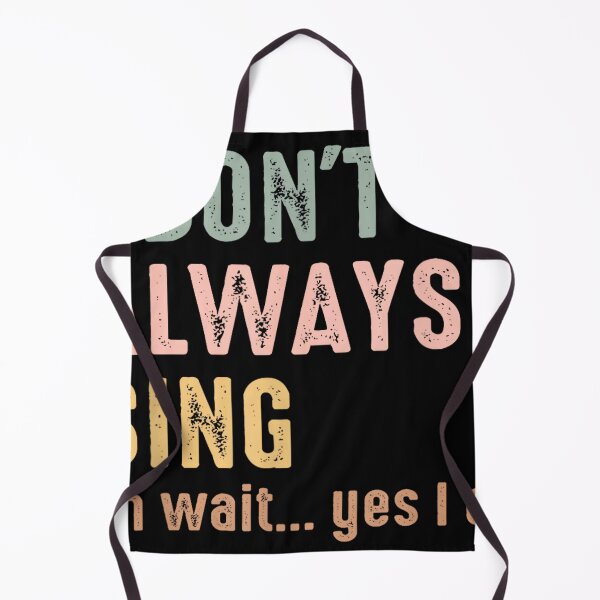 Item preview, I Don't Always Sing Oh Wait Yes I Do Funny Singing Vintage designed and sold by SethHHoward.