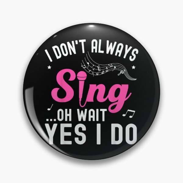 Item preview, I Don't Always Sing Oh Wait Yes I Do Funny Singer Musical designed and sold by SethHHoward.