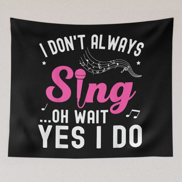 Item preview, I Don't Always Sing Oh Wait Yes I Do Funny Singer Musical designed and sold by SethHHoward.