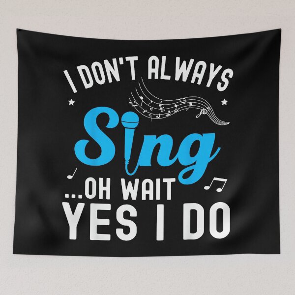 Item preview, I Don't Always Sing Oh Wait Yes I Do Funny Singer Musical designed and sold by SethHHoward.