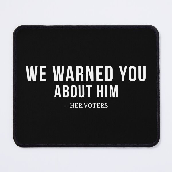 Item preview, We Warned You About Him Political Quote Typography designed and sold by EthosWear.