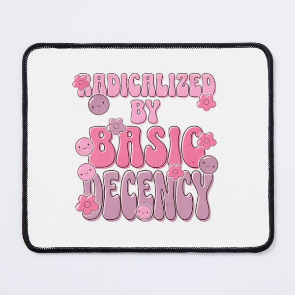 Item preview, Radicalized By Basic Decency Resist Authoritarian Politics designed and sold by SkeletonsDanger.