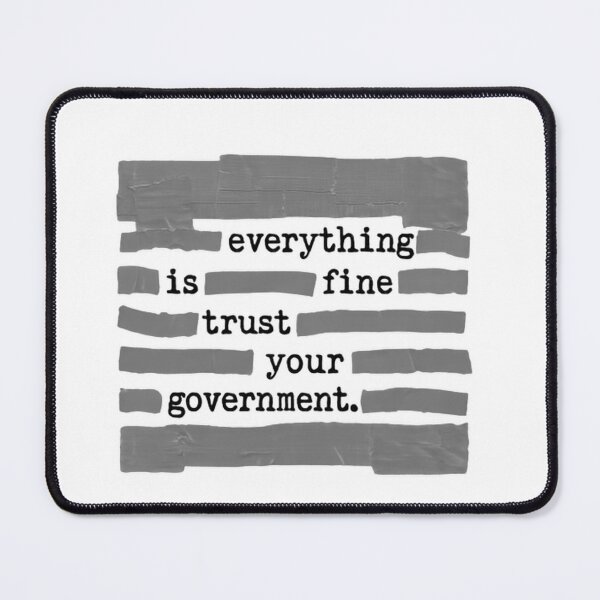 Item preview, Everything Is Fine Trust Your Government Satire Political Debate designed and sold by SkeletonsDanger.