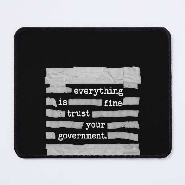 Item preview, Everything Is Fine Trust Your Government Democracy Political Satire designed and sold by SkeletonsDanger.
