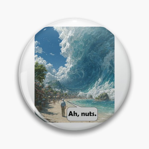 Item preview, “Ah, Nuts.” – Apathetic Tsunami Dark Humor Design designed and sold by Ignorant-Artist.