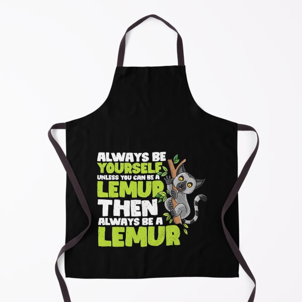 Item preview, Always Be Yourself Unless You Can Be a Lemur Then always be a Lemur designed and sold by GabbyKash.