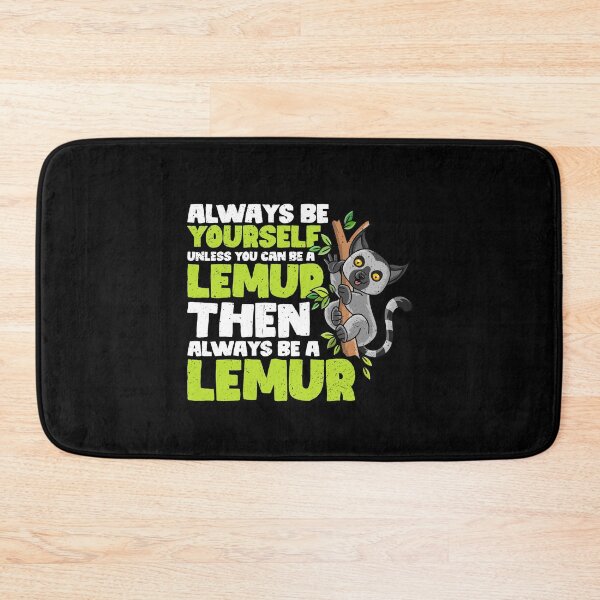 Item preview, Always Be Yourself Unless You Can Be a Lemur Then always be a Lemur designed and sold by GabbyKash.