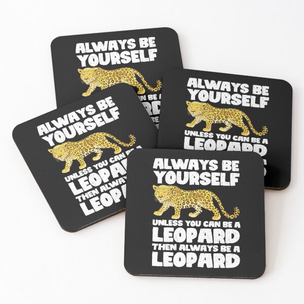 Item preview, Always Be Yourself Unless You Can Be A Leopard. Then always be a Leopard designed and sold by GabbyKash.