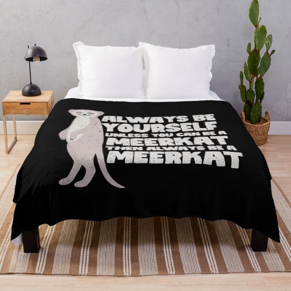 Item preview, Always Be Yourself Unless You Can Be A Meerkat. Then always be a Meerkat designed and sold by GabbyKash.