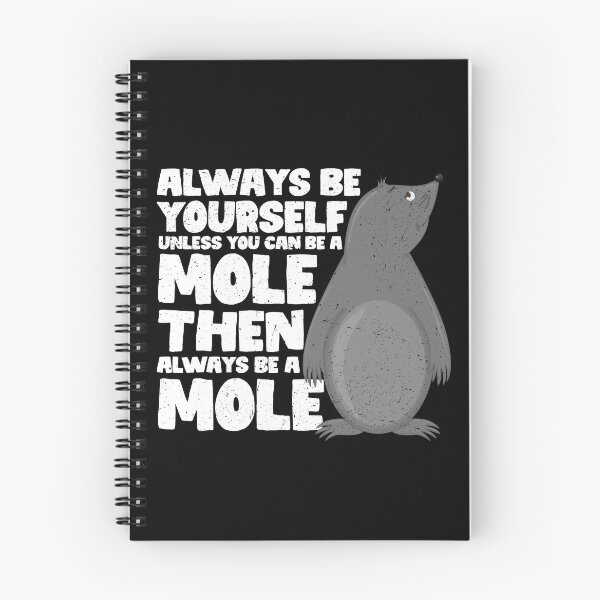 Item preview, Always Be Yourself Unless You Can Be a Mole. Then always be a Mole designed and sold by GabbyKash.