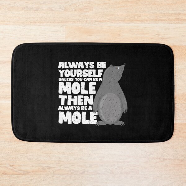Item preview, Always Be Yourself Unless You Can Be a Mole. Then always be a Mole designed and sold by GabbyKash.
