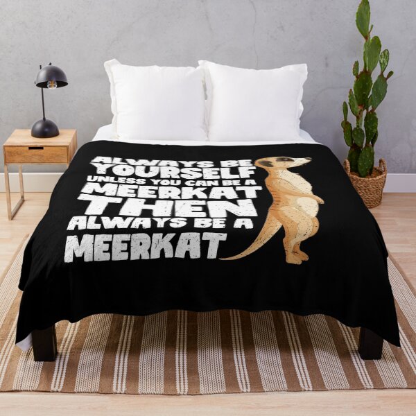 Item preview, Always Be Yourself Unless You Can Be a Meerkat. Then always be a Meerkat designed and sold by GabbyKash.