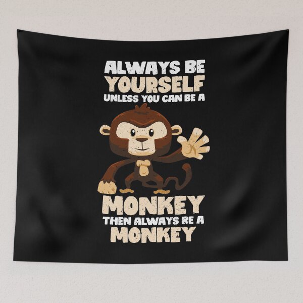 Item preview, Always Be Yourself Unless You Can Be A Monkey. Then always be a Monkey  designed and sold by GabbyKash.
