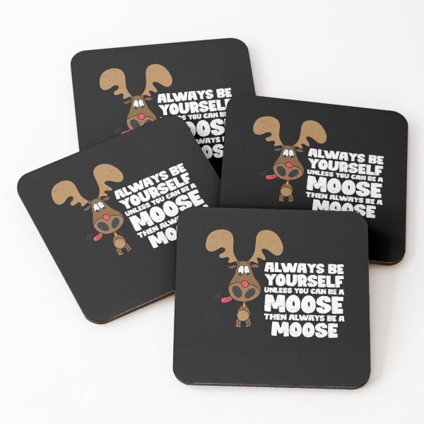 Item preview, Always Be Yourself Unless You Can Be A Moose. Then always be a moose designed and sold by GabbyKash.