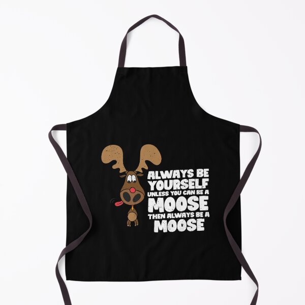Item preview, Always Be Yourself Unless You Can Be A Moose. Then always be a moose designed and sold by GabbyKash.