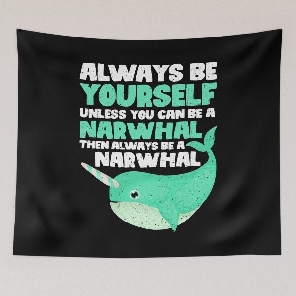Item preview, Always Be Yourself Unless You Can Be A Narwhal. Then always be a Narwhal  designed and sold by GabbyKash.