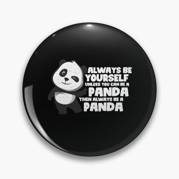 Item preview, Always Be Yourself Unless You Can Be A Panda. Then always be a Panda designed and sold by GabbyKash.